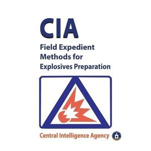 CIA Field Expedient Methods for Explosives Preparations -- Central